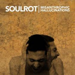 Soulrot (SWE) : Misantrophic Hallucinations